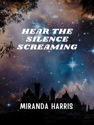 cover image of Hear the Silence Screaming